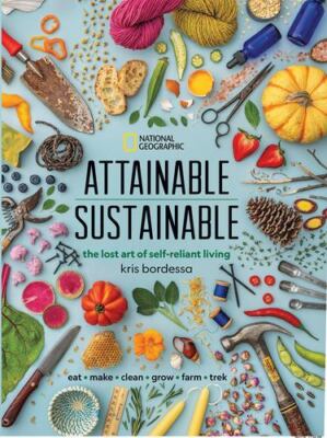 Attainable Sustainable: The Lost Art of Self-Reliant Living by Bordessa, Kris
