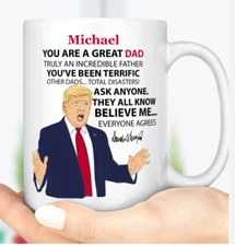 Trump You are a great Dad Funny gift for Best Fathers Coffee lover mug Cup