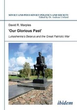 David R Marples ´Our Glorious Past´: Lukashenka´s Belarus and the Gr (Paperback)