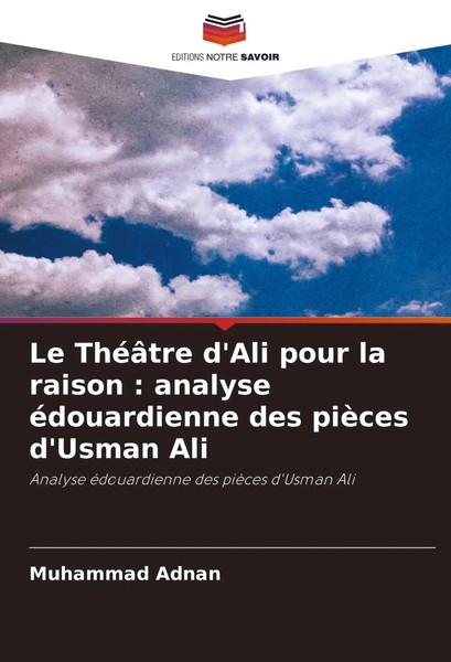 Le ThéâTre D'ali Pour La Raison : Analyse éDouardienne Des PièCes D'usman Ali-image