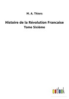 M. A. Thiers | Histoire De La RéVolution Francaise | Taschenbuch | FranzöSisch