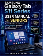 Samsung Galaxy Tab S11 Series User Manual for Seniors: Beginner-Friendly Guide t