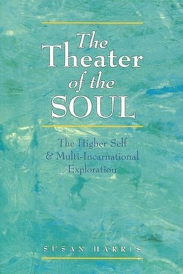 The Theater of the Soul: The Higher S..., Harris, Susan