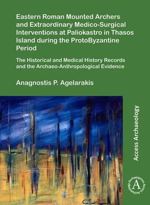Eastern Roman Mounted Archers and Extraordinary Medico-Surgical Interventions...