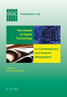 The Impact Of Digital Technology On Contemporary And Historic Newspapers: P...