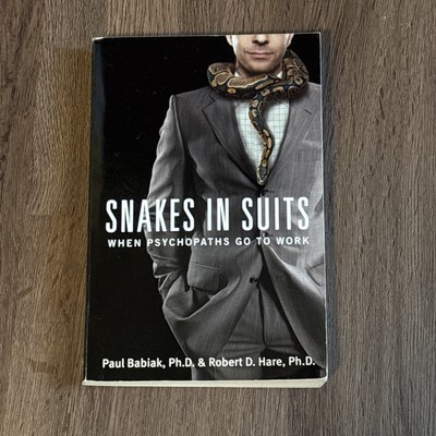 Snakes in Suits : When Psychopaths Go to Work by Paul Babiak Robert Hare (2007)