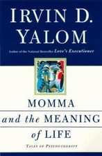 Momma and the Meaning of Life : Tales from Psychotherapy Irvin D.