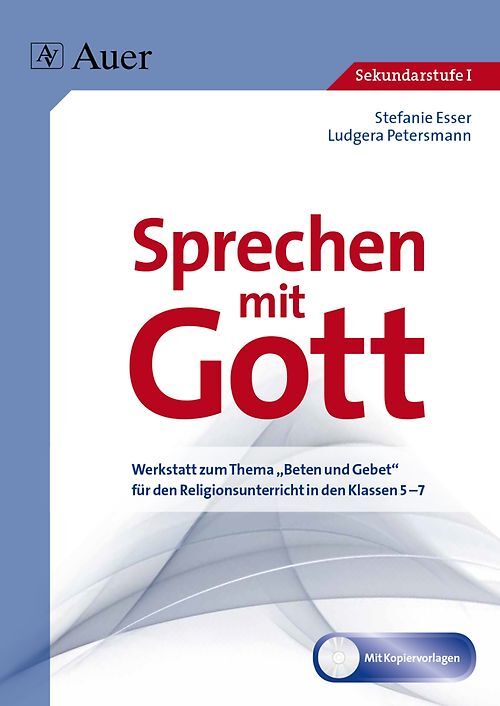 Sprechen mit Gott. Werkstatt zum Thema "Beten und Gebet" für den Religionsunterr