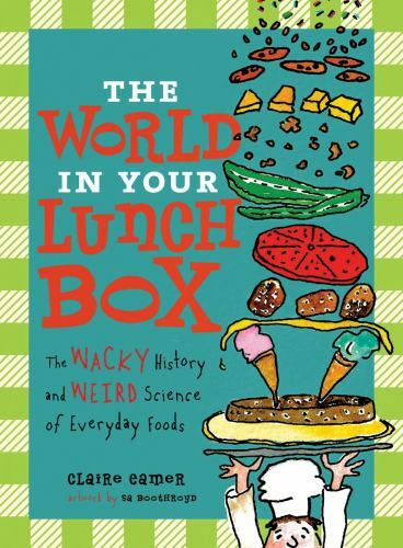 : The Wacky History And Weird Science Of Everyday Fo