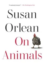 On Animals - Paperback By Orlean, Susan - GOOD