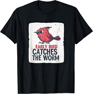 Early Bird Catches The Worm  T-Shirt Unisex 