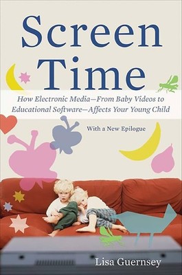 Screen Time: How Electronic Media--From Baby Videos to Education