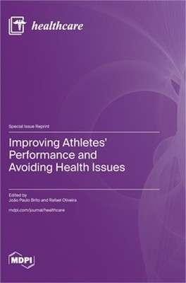 Improving Athletes' Performance and Avoiding Health Issues (Hardback or Cased Bo
