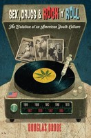 Sex, Drugs & Rock 'N' Roll | The Evolution Of An American Youth Culture | Brode