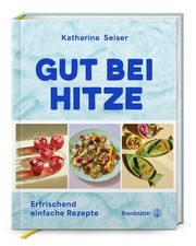 Gut bei Hitze | Katharina Seiser | deutsch
