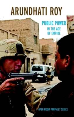Public Power in the Age of Empire by Arundhati Roy: New