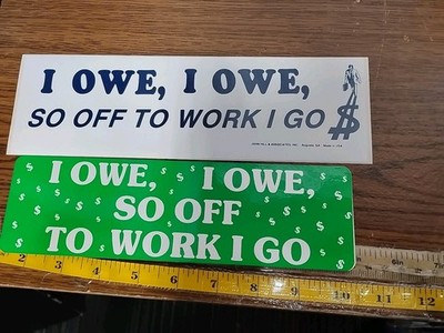 1970s 80 Hot Rod Car Auto Show Bumper Sticker Unused $$ I Owe I Owe Off To Work