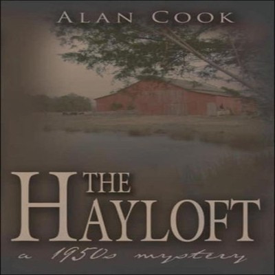 The Hayloft A 1950s Mystery Alan Cook Paperback Author Solutions