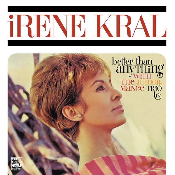 Irene Kral With Junior Mance Trio ‎– Better Than Anything / Fresh Sound CD