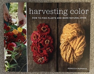 Harvesting Color: How to Find Plants and Make Natural Dyes Paperback