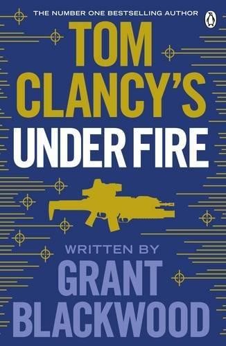 Tom Clancy's Under Fire: INSPIRATION FOR THE THRILLING... - Blackwood, Grant
