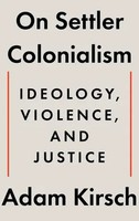On Settler Colonialism | Ideology, Violence, And Justice | Adam Kirsch | Buch