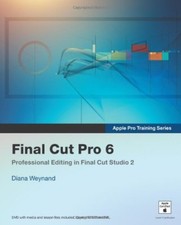 Apple Pro Training Series: Final Cut Pro 6 By Diana Weynand