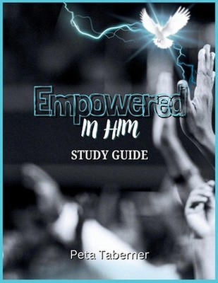 Empowered IN Him by Peta Taberner Paperback Book