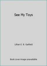 See My Toys by Lillian E. B. Garfield