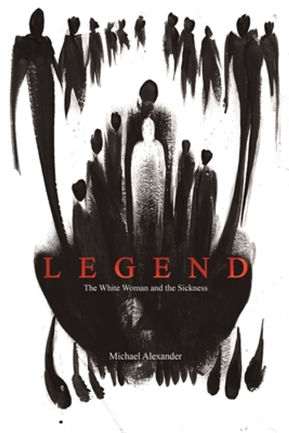 Legend : The White Woman And The Sickness Michael Alexander - Image 5