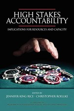 HIGH STAKES ACCOUNTABILITY: IMPLICATIONS FOR RESOURCES AND By Jennifer King Rice