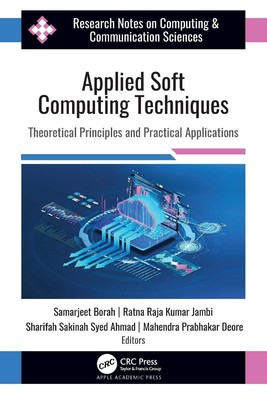 Applied Soft Computing Techniques: Theoretical Principles and Practical Applicat