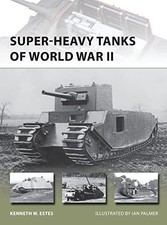Super-heavy Tanks of World War II by Kenneth W. Estes NEW BOOK