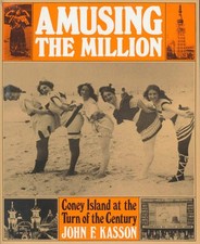 Amusing the Million: Coney Island at the Turn of the Century (American Centu...