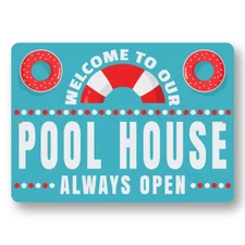 Welcome To Our Pool House Metal Sign