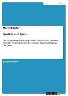 Qualität und Quote Moritz Förster Taschenbuch 40 S. Deutsch 2007 GRIN Verlag