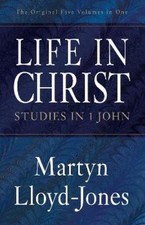 Martyn Lloyd-Jones Life in Christ (Paperback) Studies in 1 John