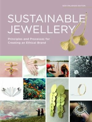 Sustainable Jewellery. Updated Edition : Principles and Processes for...