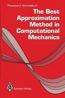 Theodore V. Hromadka | The Best Approximation Method in Computational Mechanics