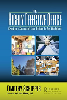 The Highly Effective Office: Creating a Successful Lean -  NEW Timothy Schippe 2