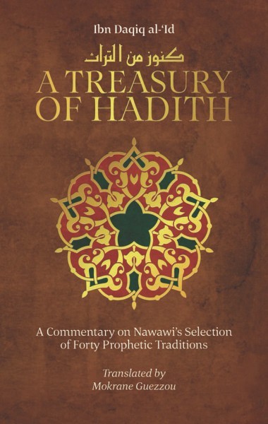 Treasury of Hadith : A Commentary on Nawawi's Selection of Prophetic Traditions