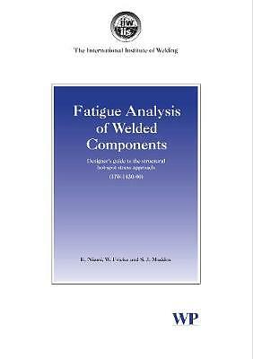 Fatigue Analysis of Welded Components: Designer s Guide to the Structural Hot-S