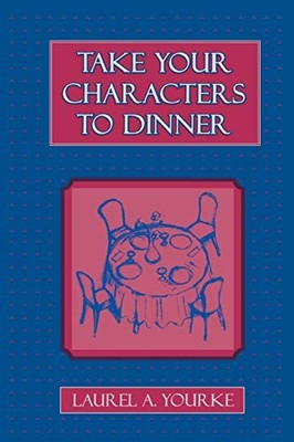 TAKE YOUR CHARACTERS TO DINNER By Laurel A. Yourke **Mint Condition**