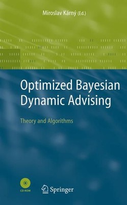 Optimized Bayesian Dynamic Advising: Theory and Algorithms. (=Advanced Informati