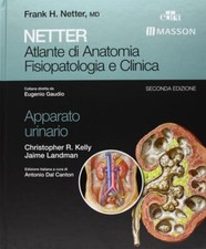 Netter. Atlante di anatomia fisiopatologia e clinica: apparato urinario - ...