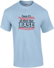 Cause It's All About That Base Baseball T-Shirt