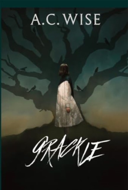Grackle by A.C. Wise (Hardback Book)