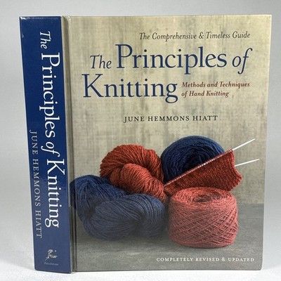The Principles of Knitting Methods Techniques Guide June Hiatt Hardcover Revised