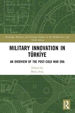 Military Innovation in Trkiye: An Overview of the Post-Cold War Era by Bar?? Ate
