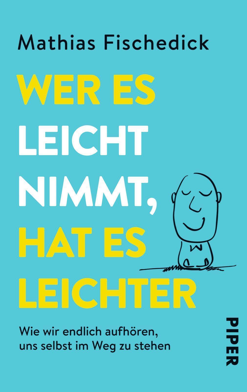 Wer Es Leicht Nimmt, Hat Es Leichter Mathias Fischedick